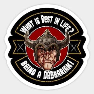 What is best in life? Being a DADbarian! Sticker